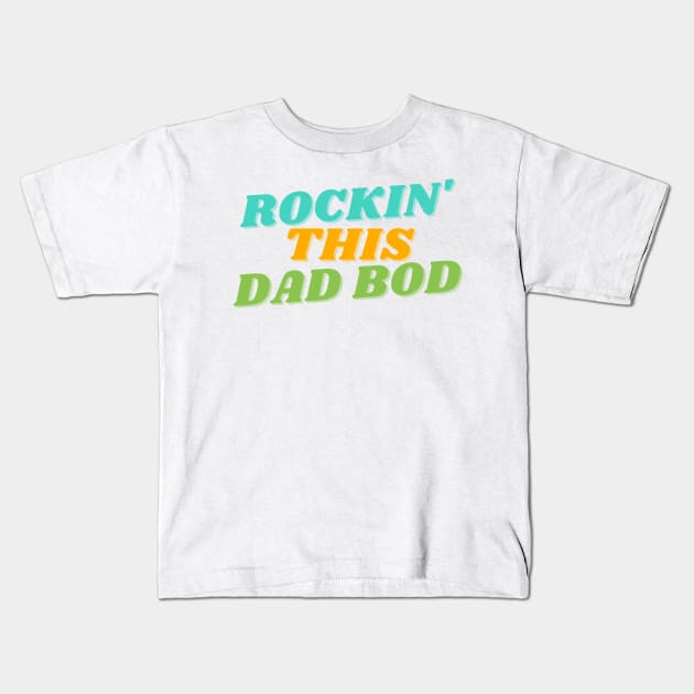 Rockin' This Dad Bod. Funny Dad Joke Quote. Kids T-Shirt by That Cheeky Tee